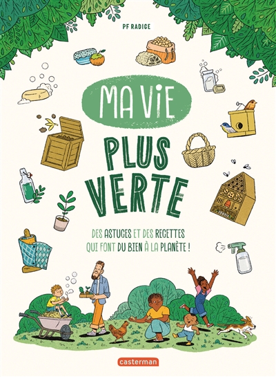 MA VIE PLUS VERTE : DES ASTUCES ET DES RECETTES QUI FONT DU BIEN A LA PLANETE !