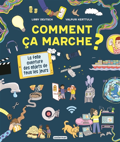 COMMENT CA MARCHE ? : LA FOLLE AVENTURE DES OBJETS DE TOUS LES JOURS
