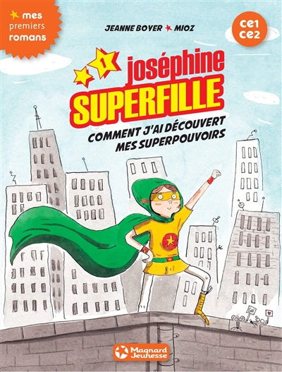 Joséphine Superfille : CE1-CE2. Vol. 1. Comment j Joséphine Superfille : CE1-CE2. Vol. 1. Comment j