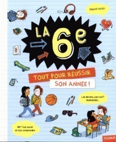 LA 6E - TOUT POUR REUSSIR SON ANNEE ! LA 6E - TOUT POUR REUSSIR SON ANNEE !