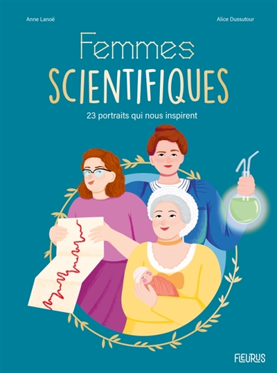 FEMMES SCIENTIFIQUES : 23 PORTRAITS QUI NOUS INSPIRENT