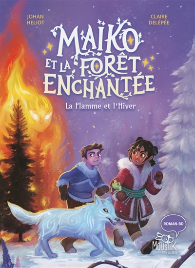 MAIKO ET LA FORET ENCHANTEE : LA FLAMME ET L