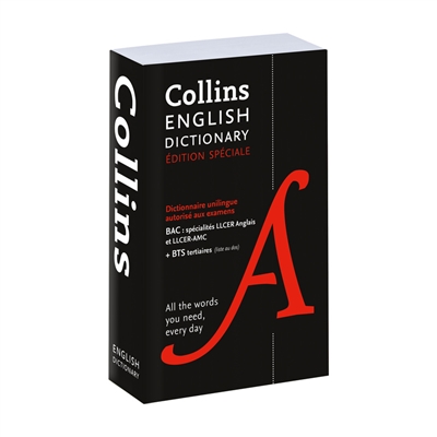 COLLINS ENGLISH DICTIONARY : DICTIONNAIRE UNILINGUE AUTORISE AUX EXAMENS : BAC SPECIALITES LLCER ANGLAIS ET LLCER-AMC + BTS TERTIAIRE COLLINS ENGLISH DICTIONARY : DICTIONNAIRE UNILINGUE AUTORISE AUX EXAMENS : BAC SPECIALITES LLCER ANGLAIS ET LLCER-AMC + BTS TERTIAIRE
