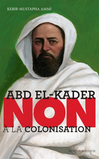 ABD EL-KADER : "NON A LA COLONISATION"
