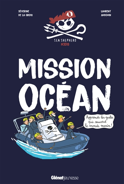 MISSION OCEAN : APPRENDS LES GESTES QUI SAUVENT LE MONDE MARIN ! MISSION OCEAN : APPRENDS LES GESTES QUI SAUVENT LE MONDE MARIN !