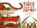 LE TIGRE MANGE-T-IL DE L HERBE ? LE TIGRE MANGE-T-IL DE L HERBE ?