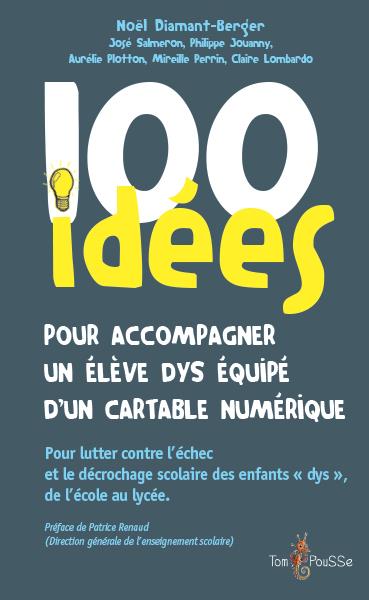 100 IDEES POUR ACCOMPAGNER UN ELEVE DYS EQUIPE D