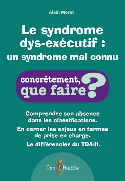 LE SYNDROME DYS-EXECUTIF : UN SYNDROME MAL CONNU