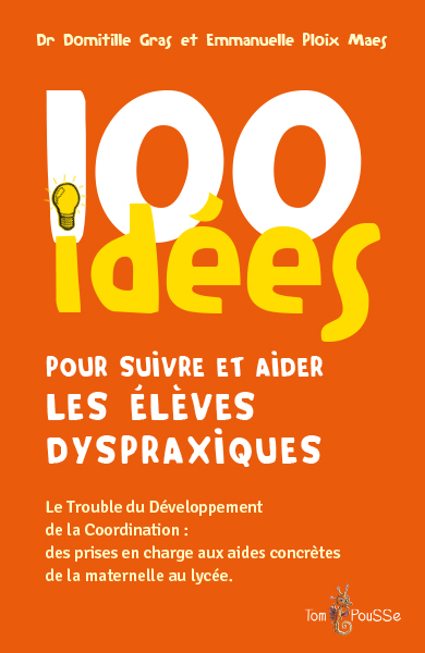 100 IDEES POUR SUIVRE ET AIDER LES ENFANTS DYSPRAXIQUES