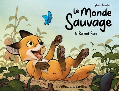 LE MONDE SAUVAGE T1 LE RENARD ROUX LE MONDE SAUVAGE T1 LE RENARD ROUX