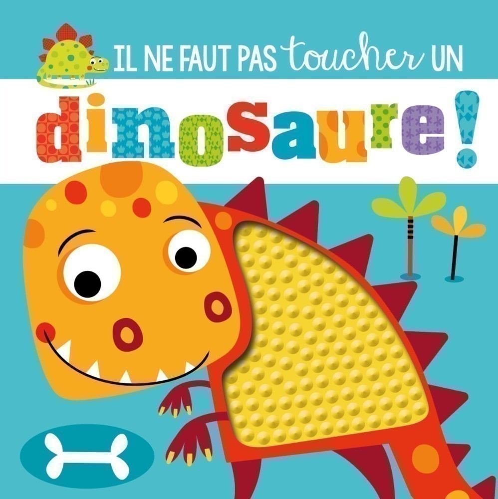 IL NE FAUT PAS TOUCHER UN DINOSAURE!