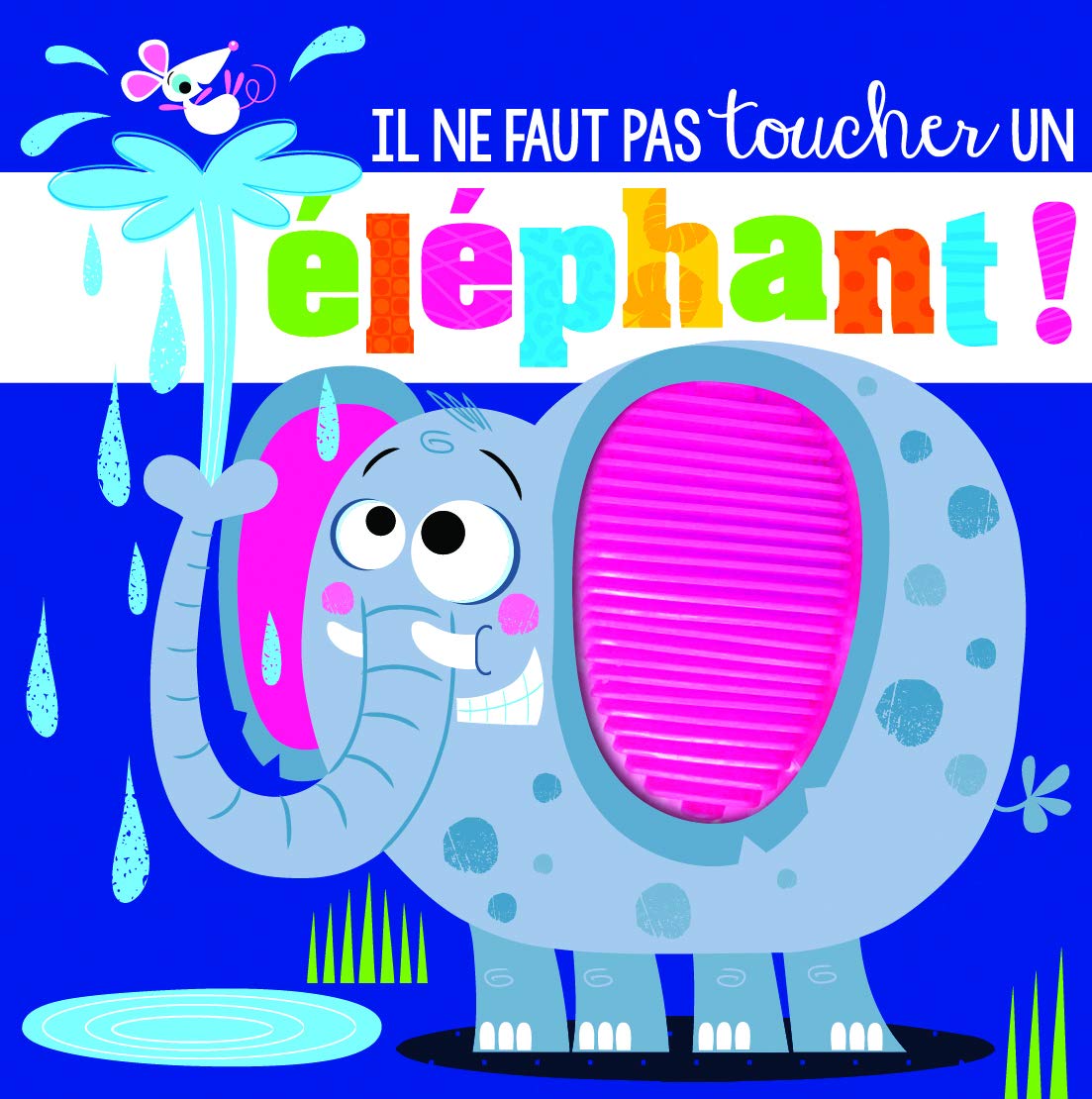 IL NE FAUT PAS TOUCHER UN ELEPHANT !