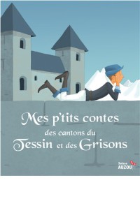 Mes p'tits contes du Tessin et des Grisons