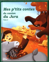 Mes p'tits contes du canton du Jura. Tome 2