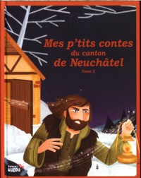 Mes p'tits contes du canton de Neuchâtel. Tome 2