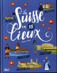 La Suisse en 15 lieux