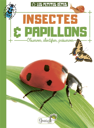 INSECTES & PAPILLONS : OBSERVER, IDENTIFIER, PRESERVER