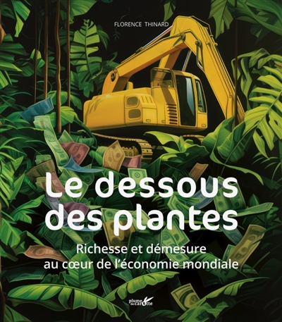 LE DESSOUS DES PLANTES : RICHESSE ET DEMESURE AU COEUR DE L
