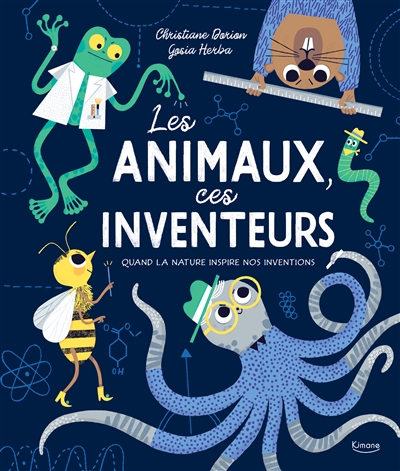 LES ANIMAUX, CES INVENTEURS : QUAND LA NATURE INSPIRE NOS INVENTIONS
