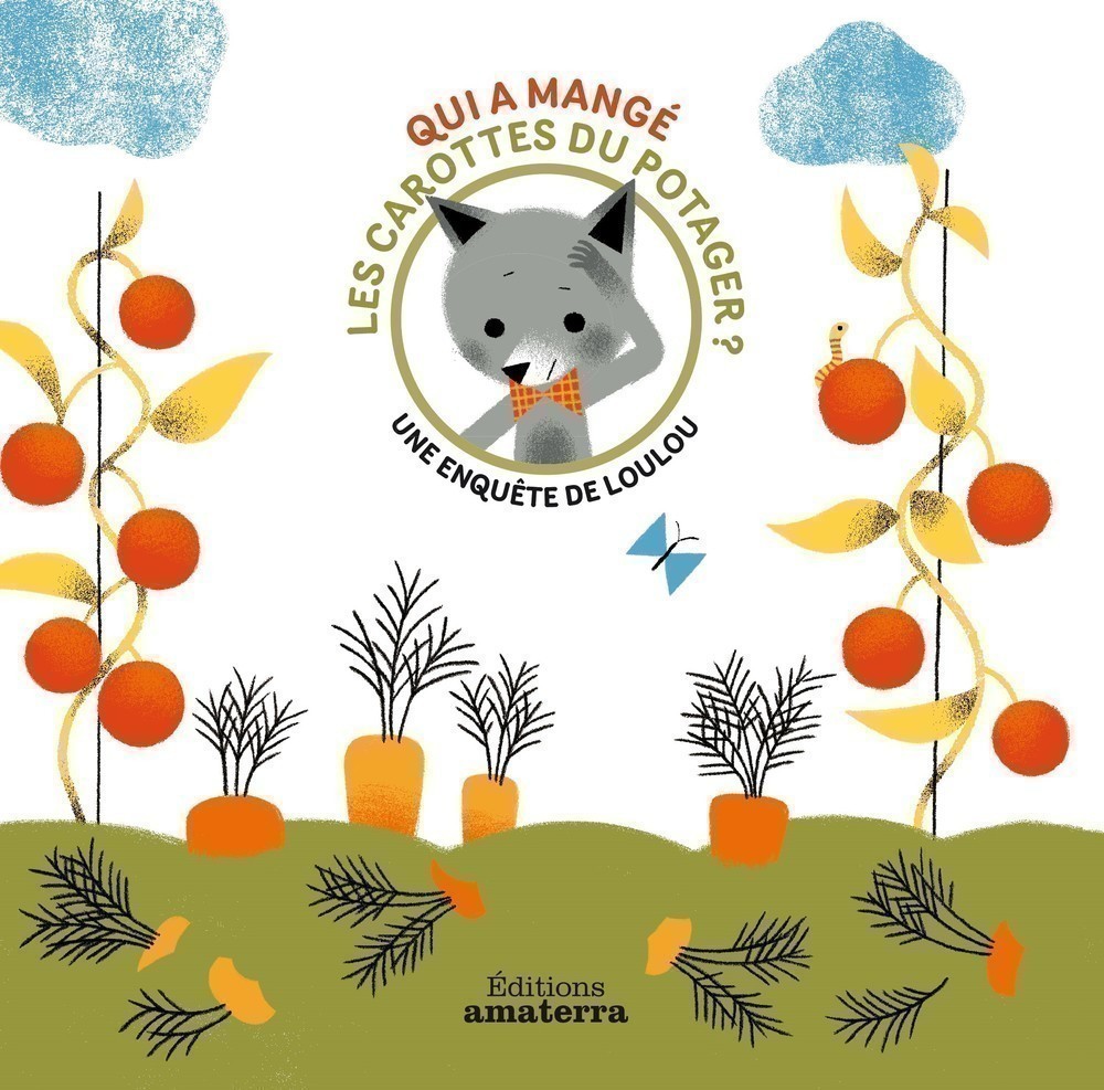 QUI A MANGE LES CAROTTES DU POTAGER ? - UNE ENQUETE DE LOULOU