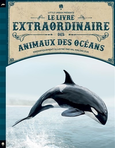 LE LIVRE EXTRAORDINAIRE DES ANIMAUX DES OCEANS