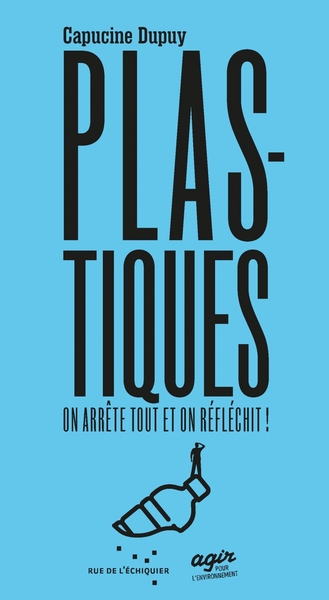 PLASTIQUES, ON ARRETE TOUT ET ON REFLECHIT !