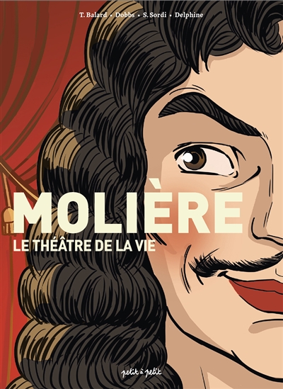 MOLIERE : LE THEATRE DE LA VIE
