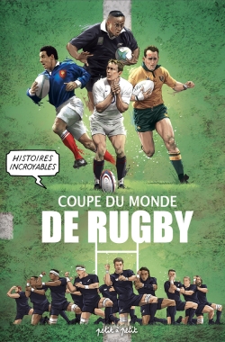 COUPE DU MONDE DE RUGBY : HISTOIRES INCROYABLES COUPE DU MONDE DE RUGBY : HISTOIRES INCROYABLES