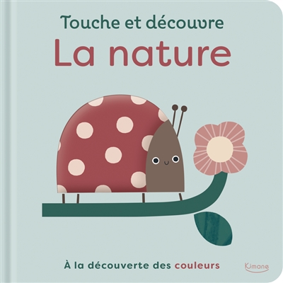 TOUCHE ET DECOUVRE LA NATURE : A LA DECOUVERTE DES COULEURS