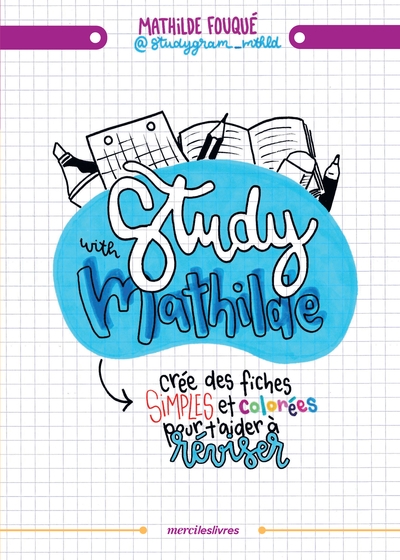STUDY WITH MATHILDE : CREE TES FICHES SIMPLES ET COLOREES POUR T