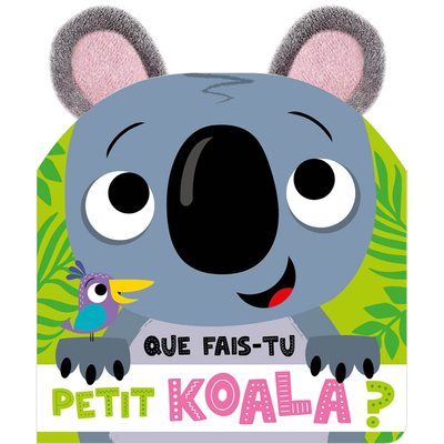 QUE FAIS-TU PETIT KOALA ? QUE FAIS-TU PETIT KOALA ?