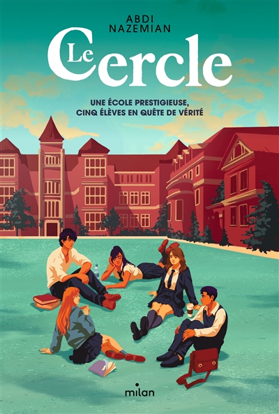 LE CERCLE : UNE ECOLE PRESTIGIEUSE, CINQ ELEVES EN QUETE DE VERITE LE CERCLE : UNE ECOLE PRESTIGIEUSE, CINQ ELEVES EN QUETE DE VERITE