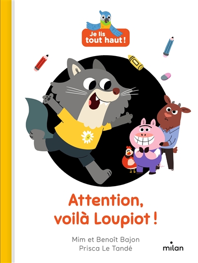 ATTENTION, VOILA LOUPIOT ! - JE LIS TOUT HAUT !