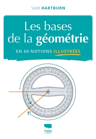LES BASES DE LA GEOMETRIE EN 60 NOTIONS ILLUSTREES