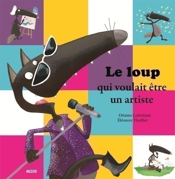 LE LOUP QUI VOULAIT ETRE UN ARTISTE LE LOUP QUI VOULAIT ETRE UN ARTISTE