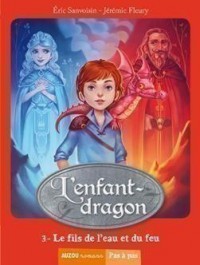 L'enfant-dragon tome 3 - Le fils de l'eau et du feu