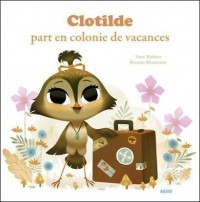 Clotilde part en colonie de vacances tome 1