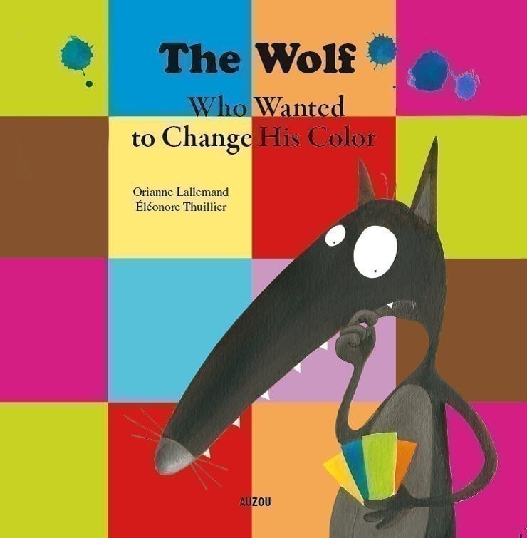 The Wolf Who Wanted To Change His Color The Wolf Who Wanted To Change His Color