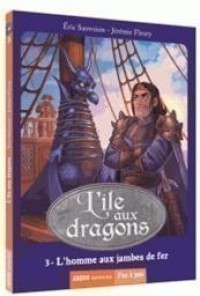 L'ile aux dragons tome 3  L'homme aux jambes de fer