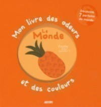 Mon livre des odeurs et des couleurs - Le monde