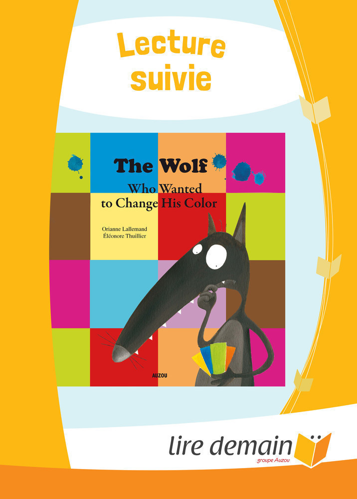 LECTURE SUIVIE ANGLAIS - THE WOLF WHO WANTED TO CHANGE HIS COLOR (25 EX)