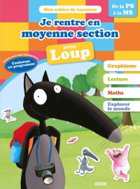 CAHIER DE VACANCES - JE RENTRE EN MOYENNE SECTION AVEC LOUP