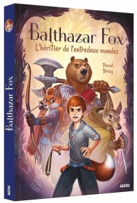 Balthazar fox - Tome 1 - Balthazar fox - L'héritier de l'entredeux mondes