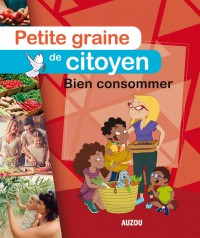 Petite graine de citoyen - Bien consommer