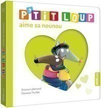 P'tit loup aime sa nounou P'tit loup aime sa nounou