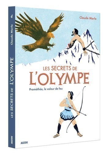 Les Secrets De L'olympe - Tome 4 - Les Secrets De L'olympe Tome 4 Prométhée, Le Voleur De Feu