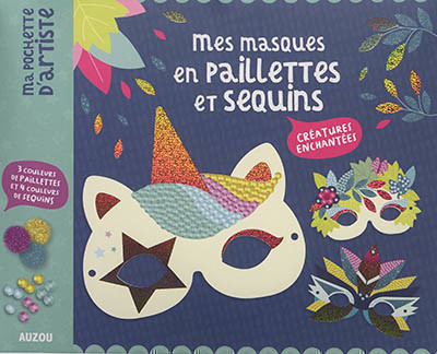 MES MASQUES EN PAILLETTES ET SEQUINS : CREATURES ENCHANTEES