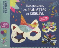 Mes masques en paillettes et sequins - créatures enchantées