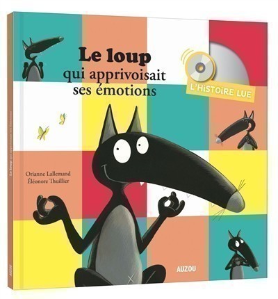 LE LOUP QUI APPRIVOISAIT SES EMOTIONS (AVEC 1 CD AUDIO)