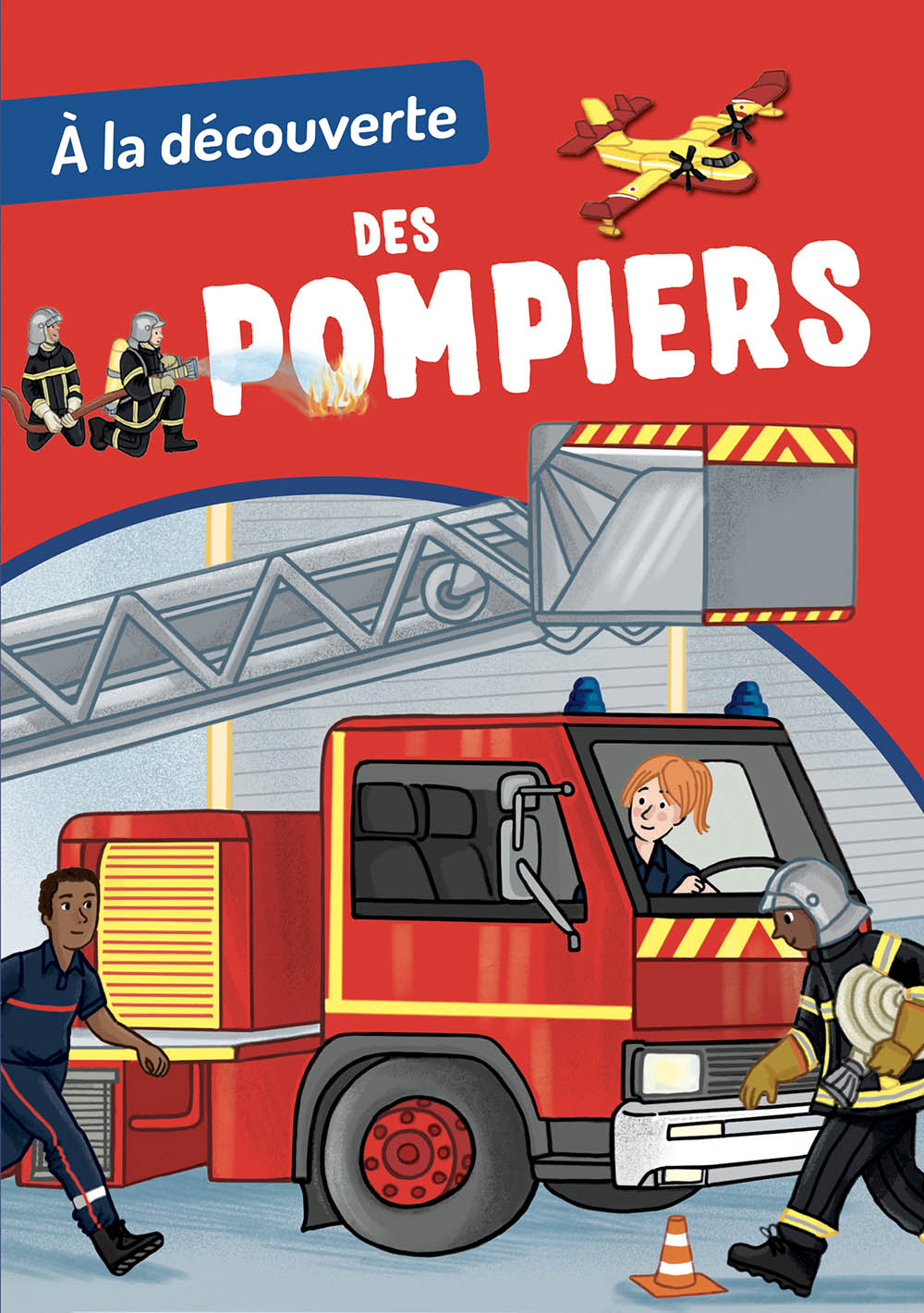 A La Découverte Des Pompiers A La Découverte Des Pompiers